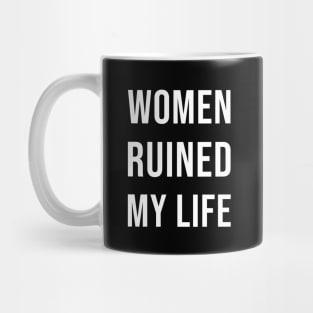 Women Ruined My Life Mug